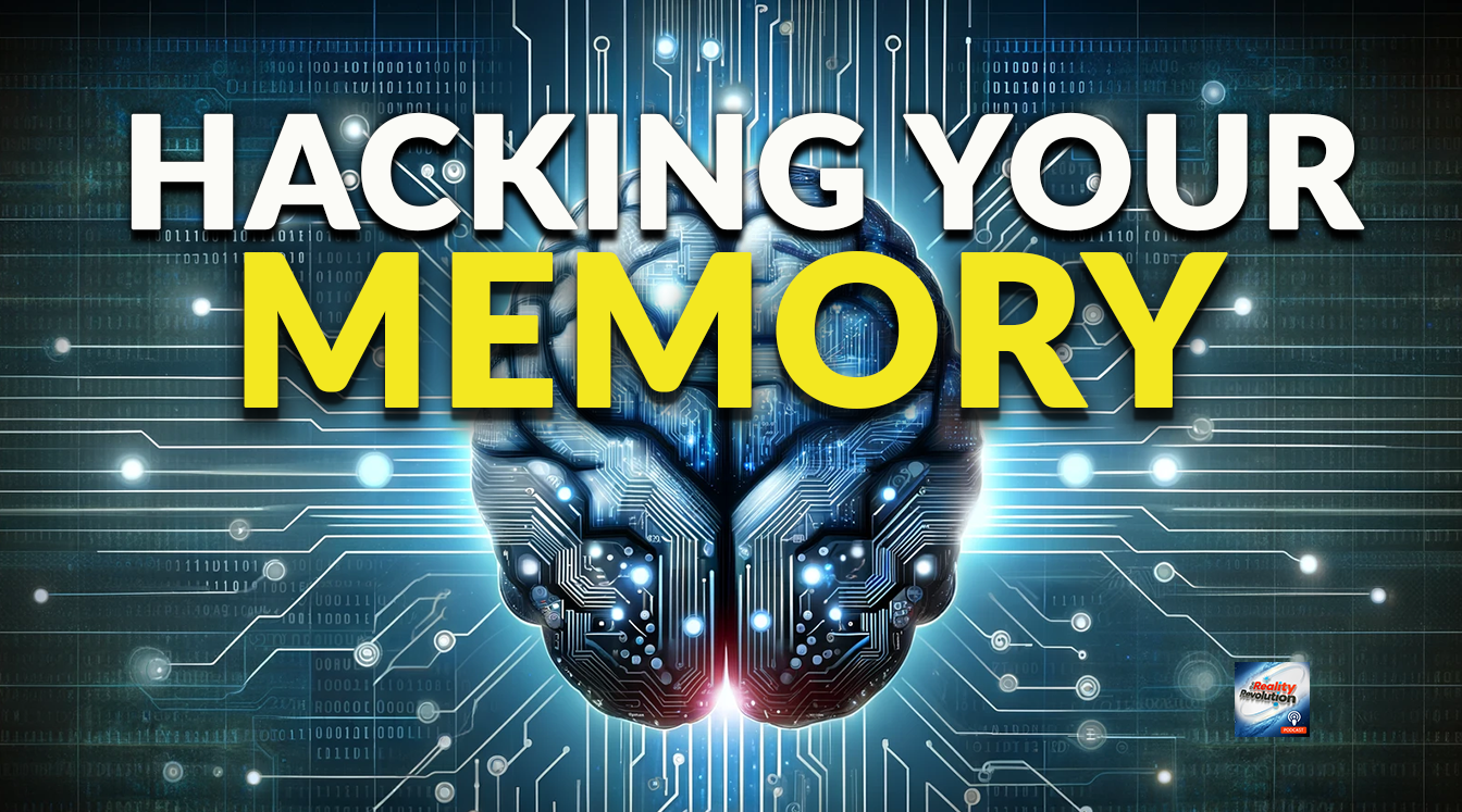 Hacking Your Memory - The Reality Revolution